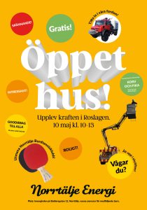 Affisch i färgstark design för Norrtälje Energis öppet hus-evenemang den 10 maj kl. 10–13. Texten "Öppet hus!" står i stora vita bokstäver mot gul bakgrund. Övrig text: "Upplev kraften i Roslagen. Gratis! Goodiebag till alla (så långt lagret räcker). Korv och fika – Norrtälje Bordtennisklubb säljer, alla pengar går till föreningen. Titta in i våra fordon! Åk upp i skyliften – Vågar du? Utmana Norrtälje Bordtennisklubb! Spännande! Intressant! Roligt!" Bilder inkluderar en röd arbetsbil, skylift med person i korg, pingisracketar och färgglada cirklar med text. Nederst står: "Norrtälje Energi" och platsinfo: Innergården på Baldersgatan 12, Norrtälje. Vuxna ansvarar för medföljande barn.